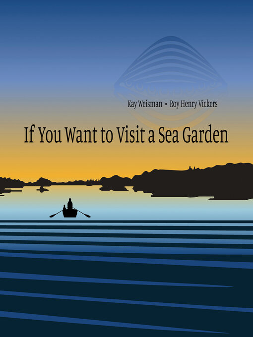 Title details for If You Want to Visit a Sea Garden by Kay Weisman - Available